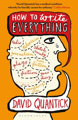 How to Write Everything - Quantick, David