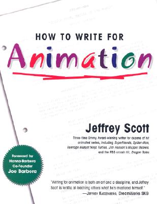How to Write for Animation - Scott, Jeffrey