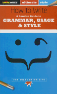 How to Write: Grammar, Usage & Style (Sparknotes Ultimate Style)