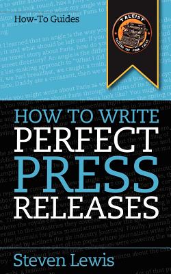 How to Write Perfect Press Releases - Lewis, Steven