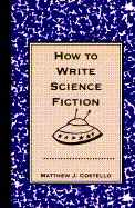 How to Write Science Fiction - Costello, Matthew J