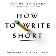 How to Write Short: Word Craft for Fast Times