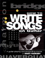 How to Write Songs on Guitar - Rooksby, Rikky