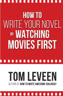 How To Write Your Novel by Watching Movies First