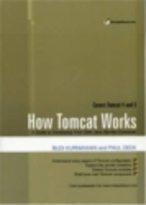 How Tomcat Works: A Guide to Developing Your Own Java Servlet Container - Deck, Paul, and Kurniawan, Budi