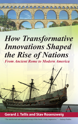 How Transformative Innovations Shaped the Rise of Nations: From Ancient Rome to Modern America - Tellis, Gerard, and Rosenzweig, Stav