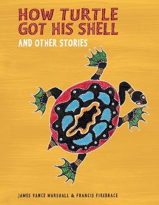 How Turtle Got His Shell and Other Stories - Marshall, James Vance