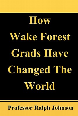 How Wake Forest Grads Have Changed The World - Johnson, Professor Ralph
