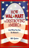 How Wal-Mart Is Destroying America - Quinn, Bill