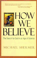 How We Believe: The Search for God in an Age of Science - Shermer, Michael