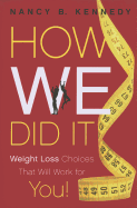 How We Did It: Weight Loss Choices That Will Work for You!