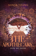 How We Grow: The Apothecary