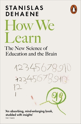 How We Learn: The New Science of Education and the Brain - Dehaene, Stanislas