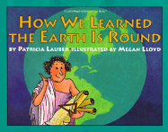 How We Learned the Earth is Round - Lauber, Patricia