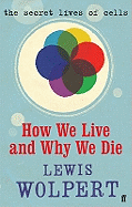 How We Live and Why We Die: A Short History of the Cell