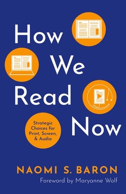 How We Read Now: Strategic Choices for Print, Screen, and Audio - Baron, Naomi