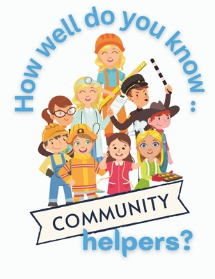 How Well Do You Know Community Helpers?: Interactive activities and facts to ignite children' curiosity about careers that help others. Age 5-12 - Book Solutions, Maples