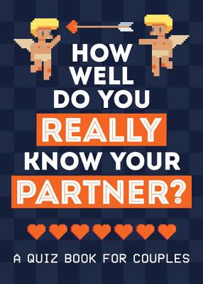 How Well Do You Really Know Your Partner?: A Quiz Book for Couples - Publishers, Summersdale