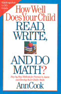 How Well Does Your Child Read, Write, and Do Math?: Step-By-Step Methods for Parents to Assess and Develop Their Child's Skills