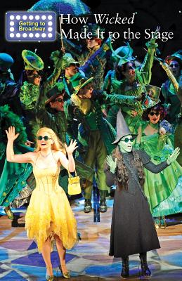 How Wicked Made It to the Stage - Freedman, Jeri