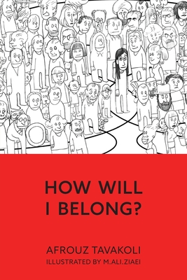 How Will I Belong? - Tavakoli, Afrouz