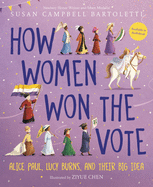 How Women Won The Vote: Alice Paul, Lucy Burns, And Their Big Idea