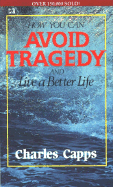 How You Can Avoid Tragedy: And Live a Better Life