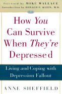 How You Can Survive When They're Depressed: Living and Coping with Depression Fallout