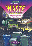 How You Can Use Waste Energy to Heat and Light Your Home