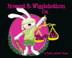 Howard B. Wigglebottom on Yes or No: A Fable about Trust