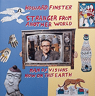 Howard Finster, Stranger from Another World: Man of Visions Now on this Earth - Finster, Howard, and Patterson, Tom
