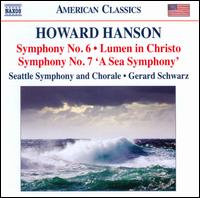 Howard Hanson: Symphony Nos. 6 & 7 "A Sea Symphony"; Lumen in Christo - Seattle Symphony Chorale (choir, chorus); Seattle Symphony Orchestra; Gerard Schwarz (conductor)
