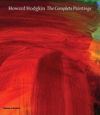 Howard Hodgkin: The Complete Paintings: A Catalogue Raisonne - Price, Marla, and Elderfield, John (Introduction by)