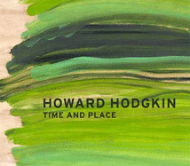 Howard Hodgkin: Time and Place - Smiles, Sam, and Michael, Stanley (Editor), and Luckraft, Paul (Editor)