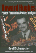 Howard Hughes: Power, Paranoia and Palace Intrigue - Schumacher, Geoff