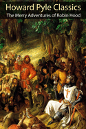 Howard Pyle Classics: The Merry Adventures of Robin Hood
