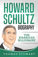 Howard Schultz Biography: The Starbucks Billionaire