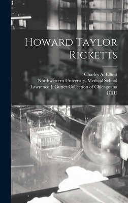 Howard Taylor Ricketts - Elliott, Charles A (Charles Addison) (Creator), and Northwestern University (Evanston, Il (Creator), and Lawrence J Gutter...