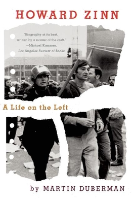 Howard Zinn: A Life on the Left - Duberman, Martin