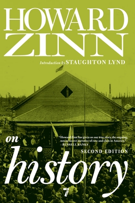 Howard Zinn on History - Zinn, Howard, and Lynd, Staughton (Introduction by)