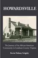 HOWARDSVILLE: The Journey of an African-American Community in Loudoun County, Virginia