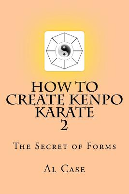 HowCreateKenpo 2: The Secret of Forms - Case, Al