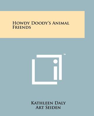 Howdy Doody's Animal Friends - Daly, Kathleen