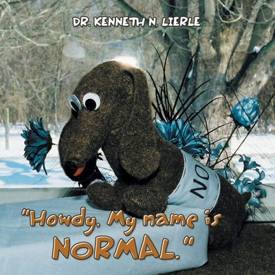 "Howdy, My name is NORMAL." - Lierle, Kenneth N, Dr.