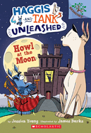 Howl at the Moon: A Branches Book (Haggis and Tank Unleashed #3): Volume 3