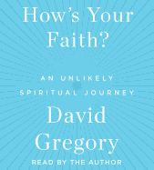How's Your Faith: An Unlikely Spiritual Journey