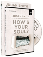 How's Your Soul? Study Guide with DVD: Why Everything That Matters Starts with the Inside You
