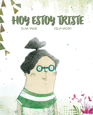 Hoy Estoy Triste - Yag?e, Elisa, and Sacido, Celia (Illustrator)