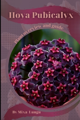 Hoya Pubicalyx: Plant overview and guide - Lungu, Mixa