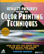 HP Guide to Color Printing Techniques:: How to Get the Most from Your Black and Color HP DeskJet Printer